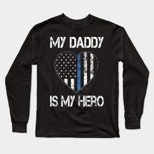 My Daddy Hero Thin Blue Line Us Flag Police Support Long Sleeve T-Shirt